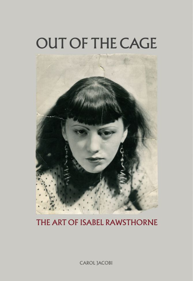 Front cover of Out of the Cage: The Art of Isabel Rawsthorne