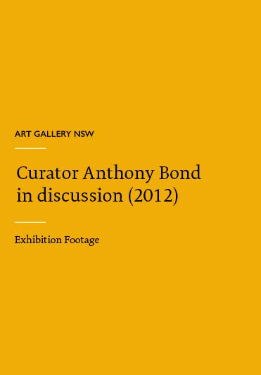 Art Gallery NSW - Curator Anthony Bond in discussion